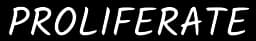 Proliferate